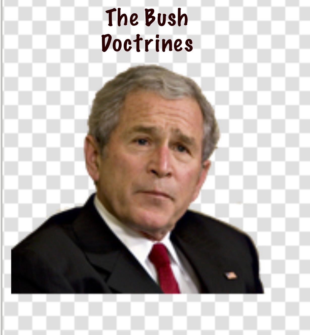 THE BUSH DOCTRINES AND THE GWOT IN AFGHANISTAN AND IRAQ:  the role of ‘gut feelings’ and ‘instincts’ in the making of those doctrines
